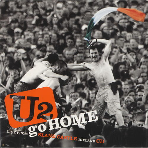 Cover: U2 Go Home - Live From Slane Castle, Ireland